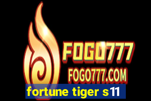 fortune tiger s11